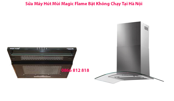 sua may hut mui magic flame bat khong chay