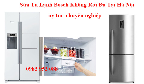 Sửa Tủ Lạnh Bosch Không Rơi Đá Tại Hà Nội