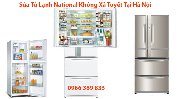 Sửa Tủ Lạnh National Không Xả Tuyết Tại Hà Nội