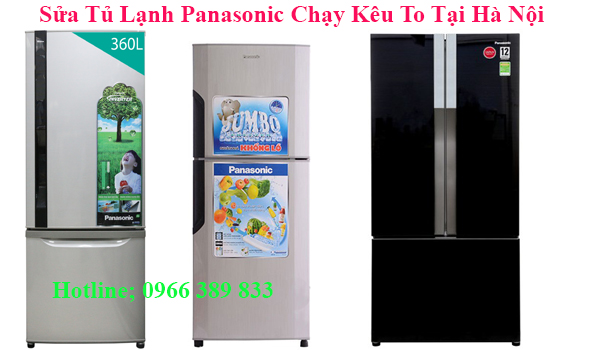 Sửa Tủ Lạnh Panasonic Chạy kêu to  Tại Hà Nội 