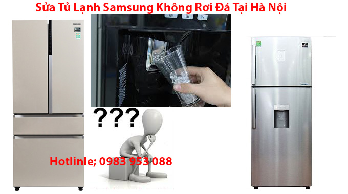 Sửa Tủ Lạnh Samsung Không Rơi Đá Tại Hà Nội