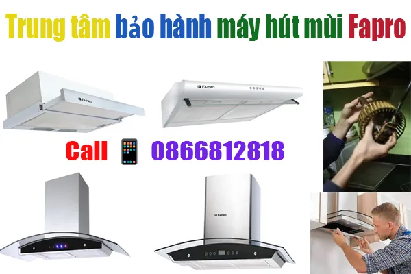 trung tâm bảo hành máy hút mùi Fapro tại hà nội