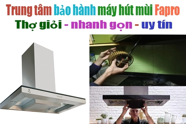 bảo hành máy hút mùi fapro tại hà nội
