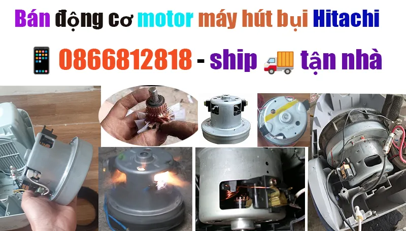 Thay động cơ motor máy hút bụi Hitachi chính hãng